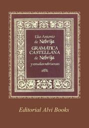 Icon image Gramática Castellana de Nebrija: Reproducción del Libro Original