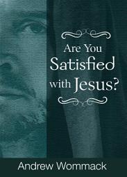 Icon image Are You Satisfied With Jesus?