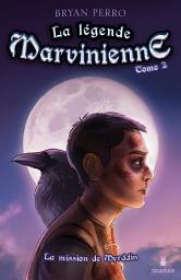 Icon image La légende Marvinienne, tome 2 - La mission de Myrddin