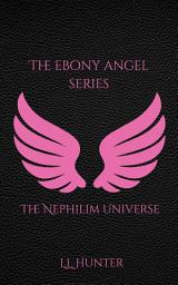 Icon image The Nephilim Universe: The Ebony Angel Series