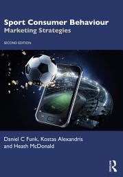 Icon image Sport Consumer Behaviour: Marketing Strategies, Edition 2