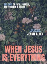 Icon image When Jesus is Everything: 365 Days of Faith, Purpose, and Freedom in Christ