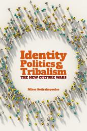 Icon image Identity Politics and Tribalism: The New Culture Wars