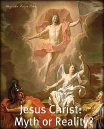 Icon image Jesus Christ: Myth or Reality?