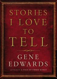 Icon image Stories I Love to Tell: A Collection of Twenty-Six Short Stories to Inspire Your Spirit, Warm Your Heart, and Thrill Your Imagination