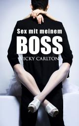 Icon image Sex mit meinem Boss. Erotik im Büro (Sex Erotik eBook): Sexgeschichten - erotische Geschichten - Erotikgeschichten