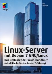 Icon image Linux-Server mit Debian 7 GNU/Linux: Das umfassende Praxis-Handbuch