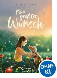 Icon image Mein größter Wunsch: Wird Charlies Wunsch in Erfüllung gehen? - Ein berührender Einzeltitel über Familie, Freundschaft und einen Hund als Seelengefährten - Eine zeitlose Geschichte für Groß und Klein, Ausgabe 2