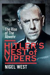 Icon image Hitler's Nest of Vipers: The Rise Of The Abwehr