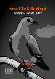 Icon image Sesal Tak Bertepi (Hikayat Si Burung Punai)