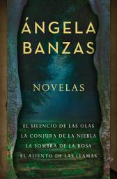 Icon image Ángela Banzas. Novelas: contiene: El silencio de las olas | La conjura de la niebla | La sombra de la rosa | El aliento de las llamas