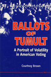 Icon image Ballots of Tumult: A Portrait of Volatility in American Voting