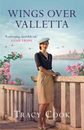 Icon image Wings Over Valletta: The heartbreaking novel of WW2 Malta