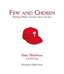 Icon image Few and Chosen Phillies: Defining Phillies Greatness Across the Eras