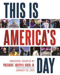 Icon image This Is America's Day: Inaugural Address by President Joseph R. Biden, Jr. January 20, 2021