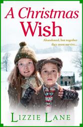 Icon image A Christmas Wish: A heartbreaking, festive historical saga from Lizzie Lane