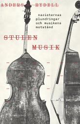 Icon image Stulen musik : nazisternas plundringar och musiken som motstånd