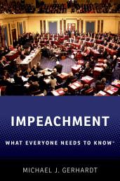 Icon image Impeachment: What Everyone Needs to Know®