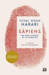 Icon image Sàpiens (10è aniversari): Una breu història de la humanitat