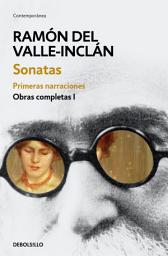 Icon image Sonatas. Primeras narraciones (Obras completas Valle-Inclán 1)