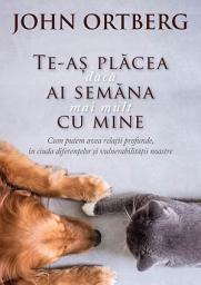 Icon image Te-as placea daca ai semana mai mult cu mine: Cum putem avea relatii profunde, in ciuda diferentelor si vulnerabilitatii noastre