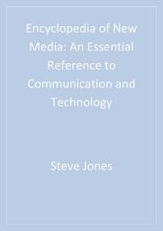 Icon image Encyclopedia of New Media: An Essential Reference to Communication and Technology