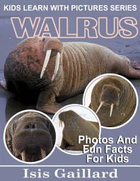 Icon image Walrus Photos and Fun Facts for Kids: Amazing Animal Pictures in Nature