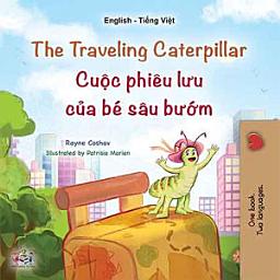 Icon image The traveling caterpillar Cuộc phiêu lưu của bé sâu bướm: English Vietnamese Bilingual Book for Children