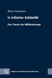Icon image In kritischer Solidarität: Eine Theorie der Militärseelsorge