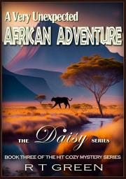 Icon image Daisy: Not Your Average Super-sleuth! Book 3, A Very Unexpected African Adventure