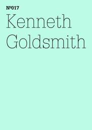Icon image Kenneth Goldsmith: Brief an Bettina Funcke(dOCUMENTA (13): 100 Notes - 100 Thoughts, 100 Notizen - 100 Gedanken # 017)