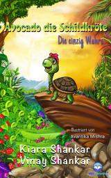 Icon image Avocado die Schildkröte: Die einzig Wahre ( Avocado the Turtle - German Edition)