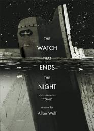 Icon image The Watch That Ends the Night: Voices from the Titanic
