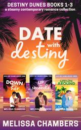 Icon image Date with Destiny: Destiny Dunes Books 1-3