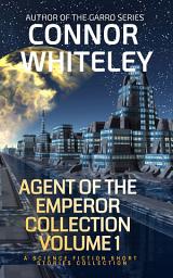 Icon image Agent of The Emperor Collection Volume 1: 5 Science Fiction Short Stories
