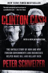 Icon image Clinton Cash: The Untold Story of How and Why Foreign Governments and Businesses Helped Make Bill and Hillary Rich