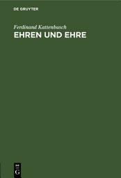 Icon image Ehren und Ehre: Eine ethisch-soziologische Untersuchung