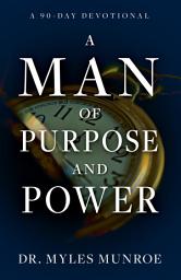 Icon image A Man of Purpose and Power: A 90-Day Devotional