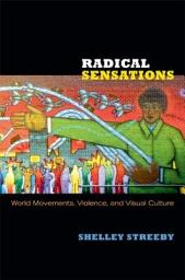 Icon image Radical Sensations: World Movements, Violence, and Visual Culture
