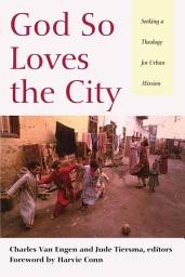 Icon image God So Loves the City: Seeking a Theology for Urban Mission