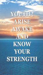 Icon image Youth! Arise, Awake and Know Your Strength