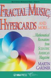 Icon image Fractal Music, Hypercards and More...: Mathematical Recreations from ${textit Scientific}$ ${textit American}$ Magazine