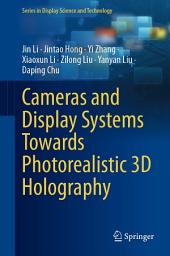 Icon image Cameras and Display Systems Towards Photorealistic 3D Holography