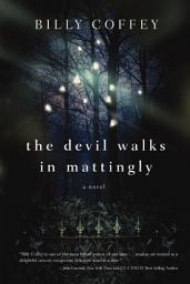 Icon image The Devil Walks in Mattingly: A Novel