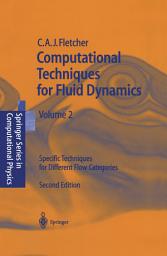 Icon image Computational Techniques for Fluid Dynamics 2: Specific Techniques for Different Flow Categories, Edition 2