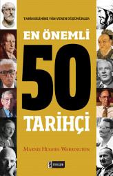Icon image En Önemli 50 Tarihçi: Tarih Bilimine Yön Veren Düşünürler
