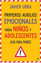 Icon image Primeros auxilios emocionales para niños y adolescentes: Guía para padres