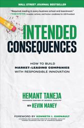 Icon image Intended Consequences: How to Build Market-Leading Companies with Responsible Innovation