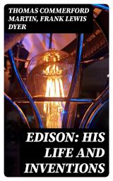 Icon image Edison: His Life and Inventions