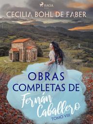Icon image Obras completas de Fernán Caballero. Tomo VIII: Volumen 8